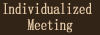 Individualized Meeting